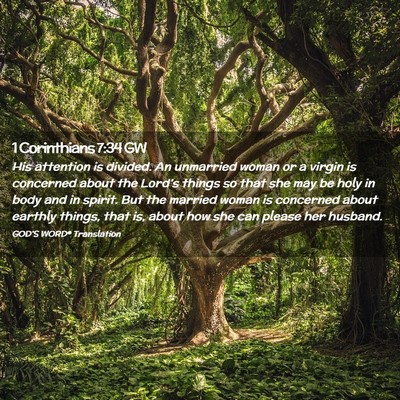 Picture 02 - 1 Corinthians 7:34 GW - His attention is divided. An unmarried woman or a - Bible Verse Picture