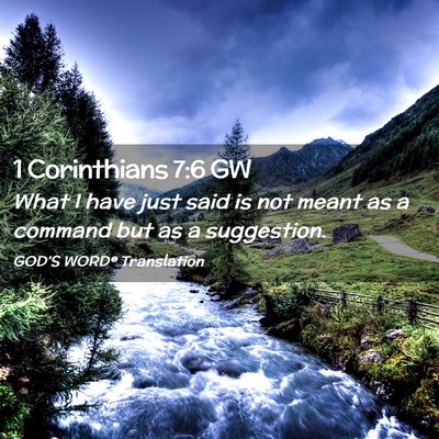 Picture 02 - 1 Corinthians 7:6 GW - What I have just said is not meant as a command - Bible Verse Picture