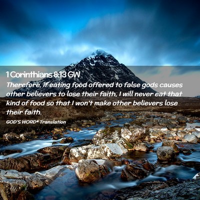 Picture 02 - 1 Corinthians 8:13 GW - Therefore, if eating food offered to false gods - Bible Verse Picture