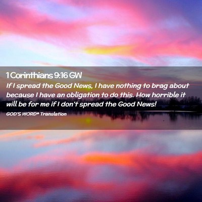 Picture 02 - 1 Corinthians 9:16 GW - If I spread the Good News, I have nothing to brag - Bible Verse Picture