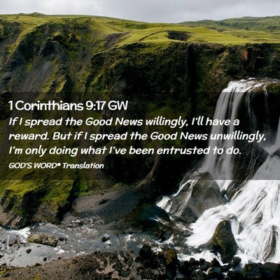 Picture 02 - 1 Corinthians 9:17 GW - If I spread the Good News willingly, I’ll have - Bible Verse Picture