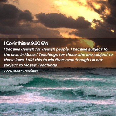 Picture 02 - 1 Corinthians 9:20 GW - I became Jewish for Jewish people. I became - Bible Verse Picture