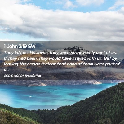 Picture 02 - 1 John 2:19 GW - They left us. However, they were never really - Bible Verse Picture
