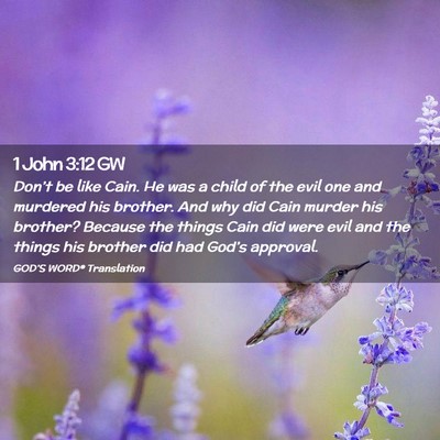 Picture 02 - 1 John 3:12 GW - Don’t be like Cain. He was a child of the evil - Bible Verse Picture