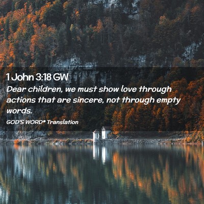 Picture 02 - 1 John 3:18 GW - Dear children, we must show love through actions - Bible Verse Picture