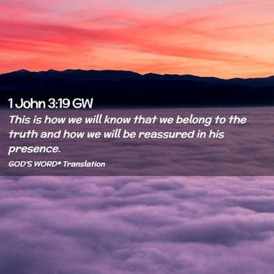 Picture 02 - 1 John 3:19 GW - This is how we will know that we belong to the - Bible Verse Picture