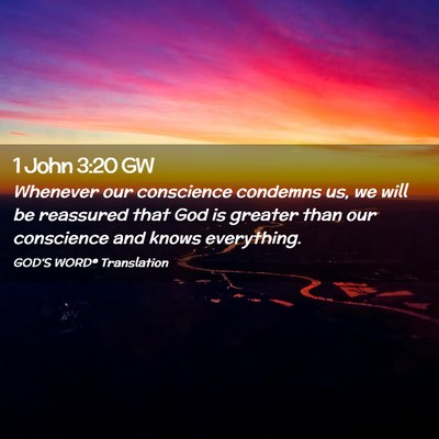 Picture 02 - 1 John 3:20 GW - Whenever our conscience condemns us, we will be - Bible Verse Picture