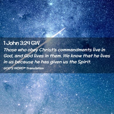 Picture 02 - 1 John 3:24 GW - Those who obey Christ’s commandments live in - Bible Verse Picture