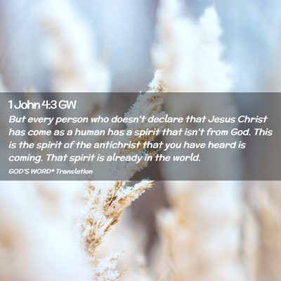 Picture 02 - 1 John 4:3 GW - But every person who doesn’t declare that Jesus - Bible Verse Picture