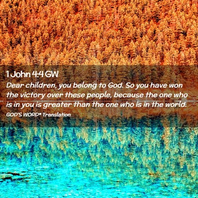 Picture 02 - 1 John 4:4 GW - Dear children, you belong to God. So you have won - Bible Verse Picture