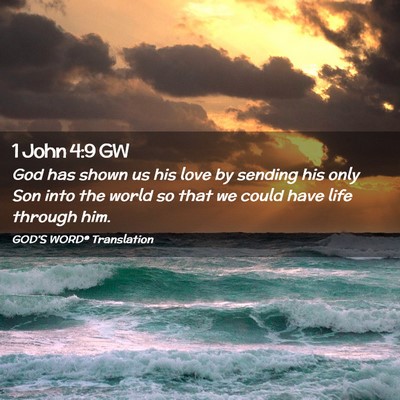 Picture 02 - 1 John 4:9 GW - God has shown us his love by sending his only Son - Bible Verse Picture