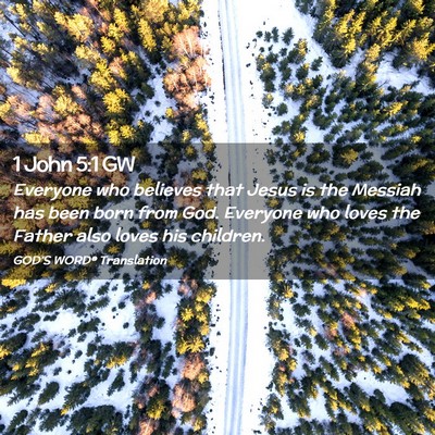 Picture 02 - 1 John 5:1 GW - Everyone who believes that Jesus is the Messiah - Bible Verse Picture