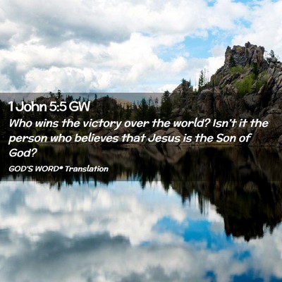 Picture 02 - 1 John 5:5 GW - Who wins the victory over the world? Isn’t it - Bible Verse Picture