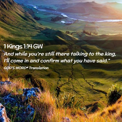 Picture 02 - 1 Kings 1:14 GW - And while you’re still there talking to the - Bible Verse Picture