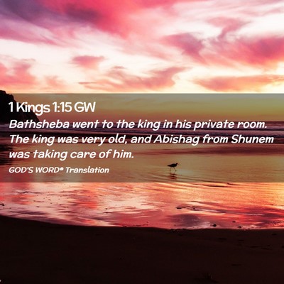 Picture 02 - 1 Kings 1:15 GW - Bathsheba went to the king in his private room. - Bible Verse Picture