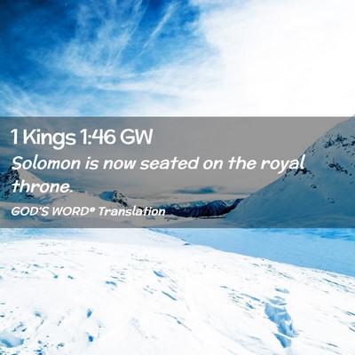 Picture 02 - 1 Kings 1:46 GW - Solomon is now seated on the royal - Bible Verse Picture