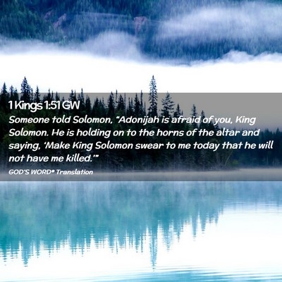 Picture 02 - 1 Kings 1:51 GW - Someone told Solomon, “Adonijah is afraid of - Bible Verse Picture