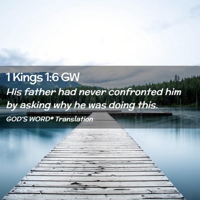 Picture 02 - 1 Kings 1:6 GW - His father had never confronted him by asking why - Bible Verse Picture