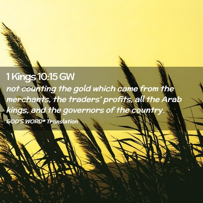 Picture 02 - 1 Kings 10:15 GW - not counting the gold which came from the - Bible Verse Picture