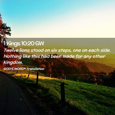 Picture 02 - 1 Kings 10:20 GW - Twelve lions stood on six steps, one on each - Bible Verse Picture