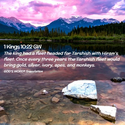 Picture 02 - 1 Kings 10:22 GW - The king had a fleet headed for Tarshish with - Bible Verse Picture
