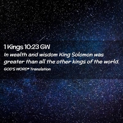 Picture 02 - 1 Kings 10:23 GW - In wealth and wisdom King Solomon was greater - Bible Verse Picture