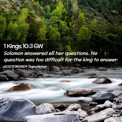 Picture 02 - 1 Kings 10:3 GW - Solomon answered all her questions. No question - Bible Verse Picture