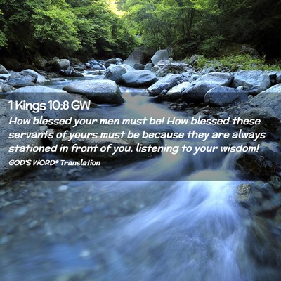 Picture 02 - 1 Kings 10:8 GW - How blessed your men must be! How blessed these - Bible Verse Picture