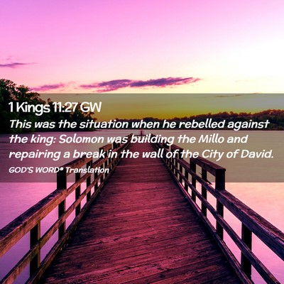 Picture 02 - 1 Kings 11:27 GW - This was the situation when he rebelled against - Bible Verse Picture