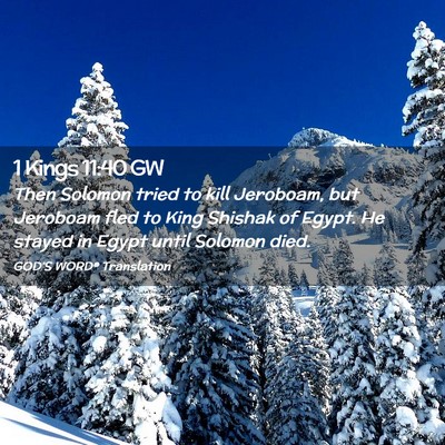 Picture 02 - 1 Kings 11:40 GW - Then Solomon tried to kill Jeroboam, but Jeroboam - Bible Verse Picture