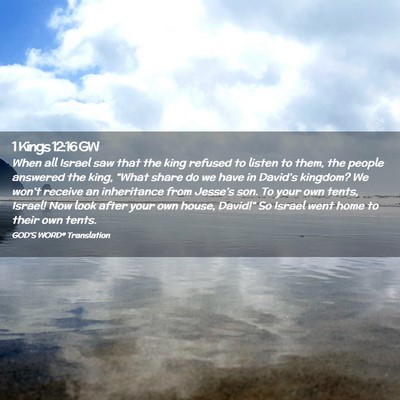 Picture 02 - 1 Kings 12:16 GW - When all Israel saw that the king refused to - Bible Verse Picture