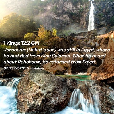 Picture 02 - 1 Kings 12:2 GW - Jeroboam (Nebat’s son) was still in Egypt, - Bible Verse Picture
