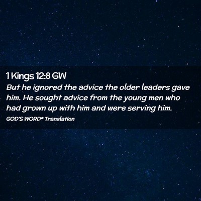 Picture 02 - 1 Kings 12:8 GW - But he ignored the advice the older leaders gave - Bible Verse Picture
