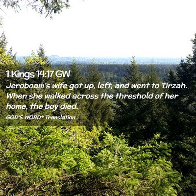 Picture 02 - 1 Kings 14:17 GW - Jeroboam’s wife got up, left, and went to - Bible Verse Picture