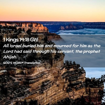 Picture 02 - 1 Kings 14:18 GW - All Israel buried him and mourned for him as the - Bible Verse Picture