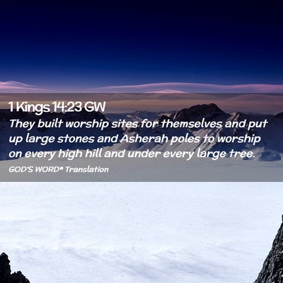 Picture 02 - 1 Kings 14:23 GW - They built worship sites for themselves and put - Bible Verse Picture