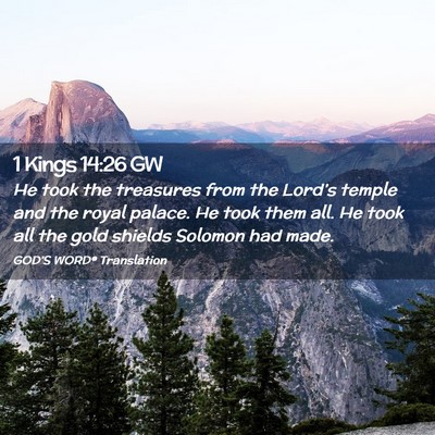 Picture 02 - 1 Kings 14:26 GW - He took the treasures from the Lord’s temple - Bible Verse Picture