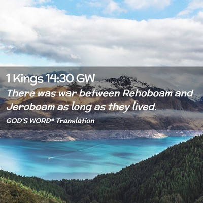Picture 02 - 1 Kings 14:30 GW - There was war between Rehoboam and Jeroboam as - Bible Verse Picture