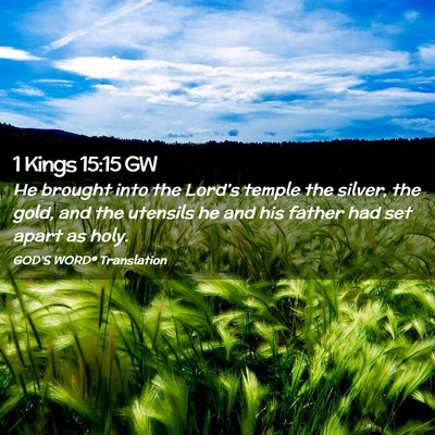 Picture 02 - 1 Kings 15:15 GW - He brought into the Lord’s temple the silver, - Bible Verse Picture