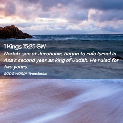 Picture 02 - 1 Kings 15:25 GW - Nadab, son of Jeroboam, began to rule Israel in - Bible Verse Picture