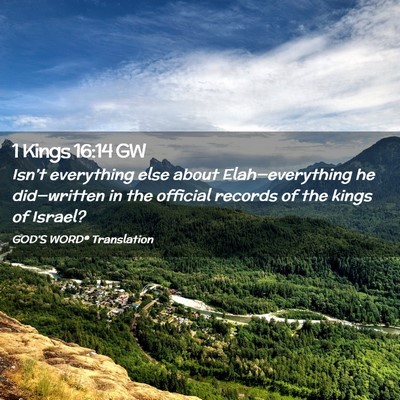 Picture 02 - 1 Kings 16:14 GW - Isn’t everything else about Elah—everything - Bible Verse Picture