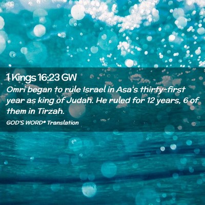 Picture 02 - 1 Kings 16:23 GW - Omri began to rule Israel in Asa’s thirty-first - Bible Verse Picture