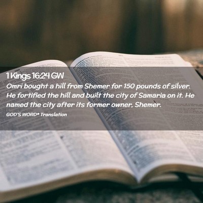 Picture 02 - 1 Kings 16:24 GW - Omri bought a hill from Shemer for 150 pounds of - Bible Verse Picture