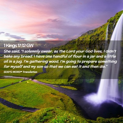 Picture 02 - 1 Kings 17:12 GW - She said, “I solemnly swear, as the Lord your - Bible Verse Picture