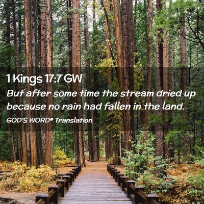 Picture 02 - 1 Kings 17:7 GW - But after some time the stream dried up because - Bible Verse Picture