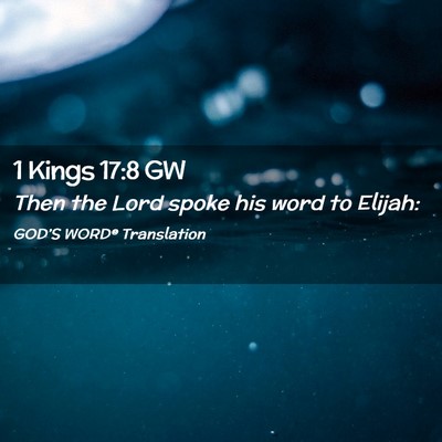 Picture 02 - 1 Kings 17:8 GW - Then the Lord spoke his word to - Bible Verse Picture