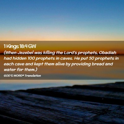 Picture 02 - 1 Kings 18:4 GW - (When Jezebel was killing the Lord’s prophets, - Bible Verse Picture