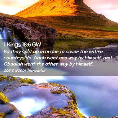 Picture 02 - 1 Kings 18:6 GW - So they split up in order to cover the entire - Bible Verse Picture