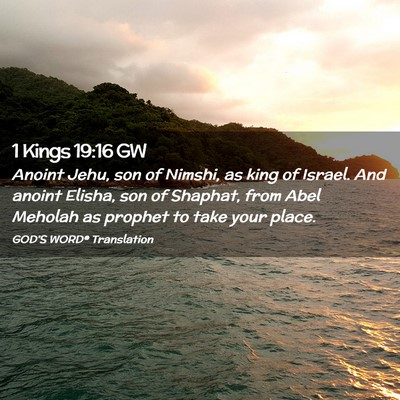 Picture 02 - 1 Kings 19:16 GW - Anoint Jehu, son of Nimshi, as king of Israel. - Bible Verse Picture