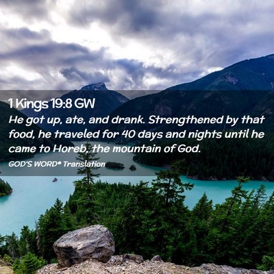 Picture 02 - 1 Kings 19:8 GW - He got up, ate, and drank. Strengthened by that - Bible Verse Picture